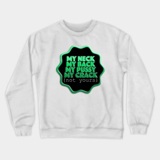 My Neck Crewneck Sweatshirt